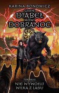 Nie wywołuj wilka z lasu. Gdzie diabeł mówi dobranoc. Tom 2 - Powieści - miniaturka - grafika 3