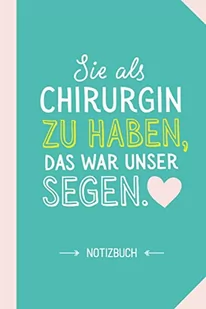 Sie als Chirurgin zu haben das war unser Segen: Notizbuch als Geschenk für Chirurgin - A5 / liniert - Chirurgen Geschenke zum Abschied oder Dankeschön sagen - Pozostałe książki - miniaturka - grafika 1