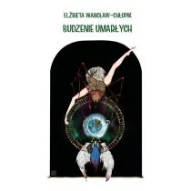 Budzenie umarłych Elżbieta Wancław-Chłopik - Poezja - miniaturka - grafika 1