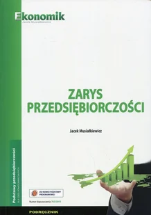 Ekonomik Zarys przedsiębiorczości Podręcznik - Jacek Musiałkiewicz - Podręczniki dla liceum Ekonomik Zarys przedsiębiorczości Podręcznik - Jacek Musiałkiewicz - Podręczniki dla liceum - miniaturka - grafika 1
