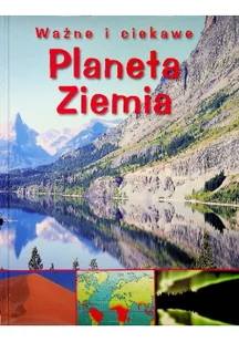 Planeta ziemia Ważne i ciekawe - Książki podróżnicze - miniaturka - grafika 1