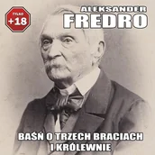 Audiobooki - literatura piękna - Aleksander Fredro - Baśń o trzech braciach i królewnie [LEKTOR PL] - miniaturka - grafika 1