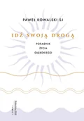 Religia i religioznawstwo - Idź swoją drogą - Paweł Kowalski Sj - książka - miniaturka - grafika 1