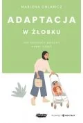 Poradniki hobbystyczne - Adaptacja w żłobku. Jak zapewnić dziecku dobry start - miniaturka - grafika 1