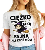 Koszulki i topy damskie - Damska koszulka CIĘŻKO BYĆ TAKĄ FAJNĄ (Z WIEDZMĄ) - miniaturka - grafika 1