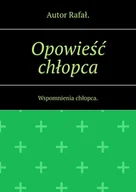 E-booki - literatura polska - Opowieść chłopca. Wspomnienia chłopca - miniaturka - grafika 1