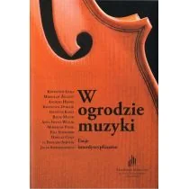 praca zbiorowa W ogrodzie muzyki. Eseje interdyscyplinarne praca zbiorowa - Inna muzyka - miniaturka - grafika 1