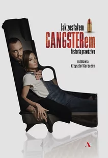 Jak zostałem gangsterem. Historia prawdziwa - E-booki - biografie - miniaturka - grafika 1