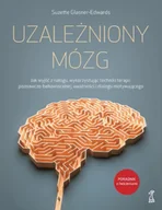 Psychologia - Uzależniony Mózg. Jak wyjść z nałogu, wykorzystując techniki terapii poznawczo-behawioralnej, uważności i dialogu motywującego - Suzette Glasner-Edwards - miniaturka - grafika 1