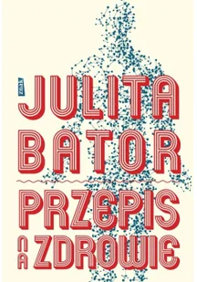 Julita Bator Przepis na zdrowie - Zdrowie - poradniki - miniaturka - grafika 2