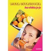 Diety, zdrowe żywienie - Astrum Dieta cytrusowa bez efektu jo-jo - Marta Frydryk - miniaturka - grafika 1
