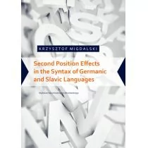 Second Position Effects in the Syntax of Germanic and Slavic Languages - Migdalski Krzysztof