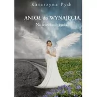 Rozwój osobisty - Anioł do wynajęcia. Na ścieżkach życia - miniaturka - grafika 1