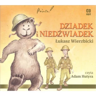 Pointa Dziadek i niedźwiadek Łukasz Wierzbicki - Audiobooki - literatura popularnonaukowa - miniaturka - grafika 1