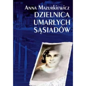Pamiętniki, dzienniki, listy - Dzielnica umarłych sąsiadów Anna Mazurkiewicz - miniaturka - grafika 1