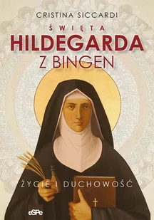 Święta Hildegarda z Bingen Cristina Siccardi - Religia i religioznawstwo Święta Hildegarda z Bingen Cristina Siccardi - Religia i religioznawstwo - miniaturka - grafika 1