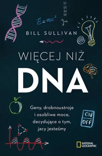 Więcej Niż Dna Geny Drobnoustroje I Osobliwe Moce Decydujące O Tym Jacy Jesteśmy Bill Sullivan - Poradniki hobbystyczne - miniaturka - grafika 2