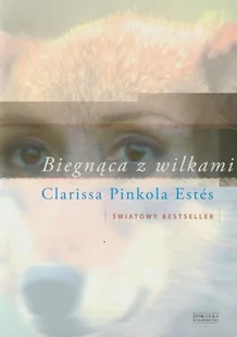 Zysk i S-ka Clarissa Pinkola Estés Biegnąca z wilkami - Psychologia - miniaturka - grafika 1