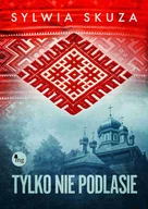 E-booki - literatura polska - Tylko nie Podlasie - miniaturka - grafika 1