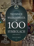 Książki o kulturze i sztuce - Arkady Tajemnice wszechświata w 100 symbolach - Sarah Bartlett - miniaturka - grafika 1