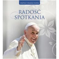 Aforyzmy i sentencje - Wydawnictwo Św. Wojciecha Radość spotkania - Papież Franciszek - miniaturka - grafika 1