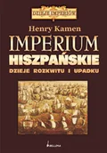 Historia świata - Imperium Hiszpańskie. Dzieje Rozkwitu i Upadku - miniaturka - grafika 1