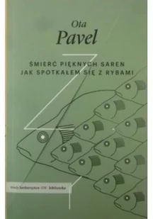 Czuły Barbarzyńca Press Śmierć pięknych saren. Jak spotkałem się z rybami - Ota Pavel - Powieści - miniaturka - grafika 2