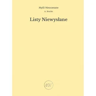 Listy Niewysłane - A Brucko - książka - Pamiętniki, dzienniki, listy - miniaturka - grafika 1