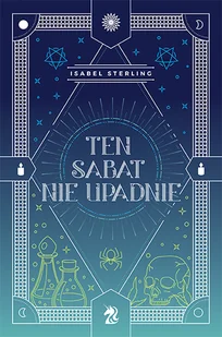 Ten sabat nie upadnie. Te wiedźmy nie płoną. Tom 2 - Isabel Sterling - książka - Fantasy - miniaturka - grafika 1
