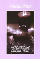 Poezja - Wspomnienie (nie) ulotne - Amelia Pater - miniaturka - grafika 1