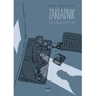 Komiksy dla dorosłych - ZAKŁADNIK HISTORIA UCIECZKI GUY DELISLE - miniaturka - grafika 1
