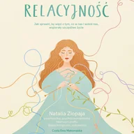 Audiobooki - poradniki - Relacyjność. Jak sprawić, by więzi z tym, co w nas i wokół nas, wspierały szczęśliwe życie - miniaturka - grafika 1