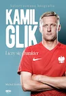 Biografie i autobiografie - Kamil Glik. Liczy się charakter - miniaturka - grafika 1