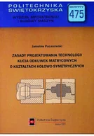 Technika - Zasady projektowania technologii kucia odkuwek matrycowych o kształtach kołowo symetrycznych - miniaturka - grafika 1