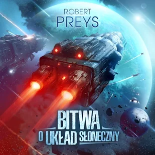 Bitwa o Układ Słoneczny Robert Preys - Audiobooki - fantastyka i horror - miniaturka - grafika 1
