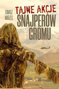 Tajne akcje snajperów Gromu Tomasz Marzec - Biografie i autobiografie - miniaturka - grafika 1