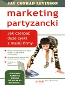 Marketing - Marketing partyzancki. Jak czerpać duże zyski z małej firmy - miniaturka - grafika 1