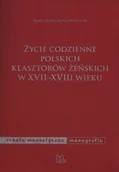 Historia świata - Życie codzienne polskich klasztorów żeńskich w XVII-XVIII wieku - Małgorzata Borkowska - miniaturka - grafika 1