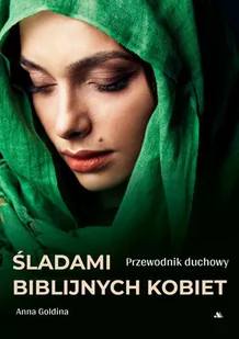 Śladami biblijnych kobiet. Przewodnik duchowy - Religia i religioznawstwo - miniaturka - grafika 1