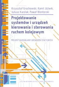 Projektowanie systemów i urządzeń kierowania i sterowania ruchem kolejowym - Technika - miniaturka - grafika 1