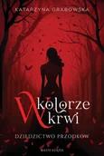 Fantasy - W kolorze krwi Tom 1 Dziedzictwo przodków - Katarzyna Grabowska - miniaturka - grafika 1
