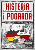 Historia świata - Histeria i pogarda. Antypolonizm w Republice Weimarskiej - Grzegorz Kucharczyk - książka - miniaturka - grafika 1