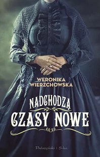 Nadchodzą czasy nowe Wierzchowska Weronika - Powieści - miniaturka - grafika 1