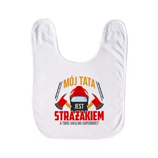 Mój tata jest strażakiem a Twój jaką ma supermoc? - śliniak dziecięcy na prezent - Śliniaki i fartuszki - miniaturka - grafika 1