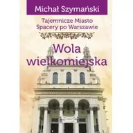 Przewodniki - Ciekawe Miejsca Tajemnicze miasto Wola wielkomiejska / Ciekawe Miejsca - miniaturka - grafika 1