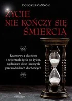 Życie Nie Kończy Się Śmiercią Rozmowy Z Duchem O Sekretach Życia Po Życiu Wędrówce Dusz I Naszych Przewodnikach Duchowych Dolores Cannon - Ezoteryka - miniaturka - grafika 2
