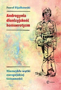 Eneteia Androgynia, dionizyjskość, homoerotyzm - Paweł Fijałkowski - Filozofia i socjologia - miniaturka - grafika 1