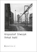 Poezja - Wydawnictwo a5 Dokąd bądź - Krzysztof Siwczyk - miniaturka - grafika 1