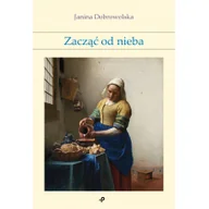 Poezja - Zacząć Od Nieba Janina Dobrowolska - miniaturka - grafika 1