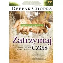 ZATRZYMAJ CZAS MŁODOŚĆ BEZ GRANIC POZNAJ PIERWIASTEK WIECZNEJ MŁODOŚCI CIAŁA I UMYSŁU Deepak Chopra - Psychologia - miniaturka - grafika 1